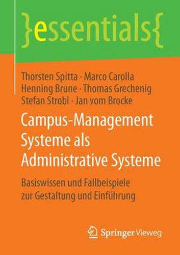 Cover image for Campus-Management Systeme ALS Administrative Systeme: Basiswissen Und Fallbeispiele Zur Gestaltung Und Einfuhrung