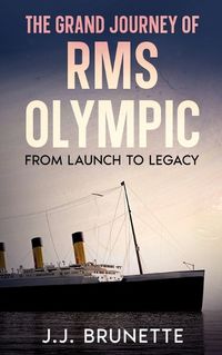 Cover image for The Grand Journey of RMS Olympic