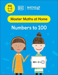 Cover image for Maths - No Problem! Numbers to 100, Ages 4-6 (Key Stage 1)