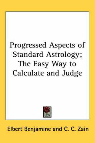 Cover image for Progressed Aspects of Standard Astrology; The Easy Way to Calculate and Judge