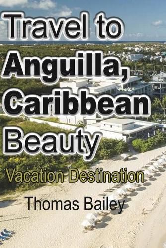 Cover image for Travel to Anguilla, Caribbean Beauty