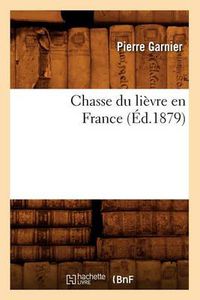 Cover image for Chasse Du Lievre En France (Ed.1879)