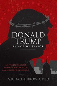 Cover image for Donald Trump is Not My Savior