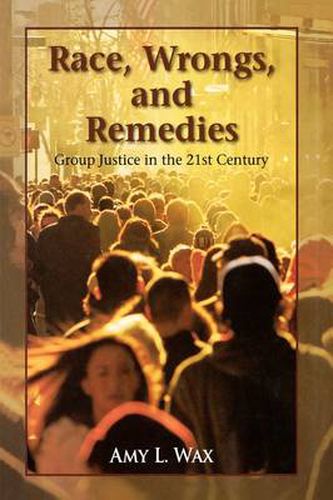 Cover image for Race, Wrongs, and Remedies: Group Justice in the 21st Century