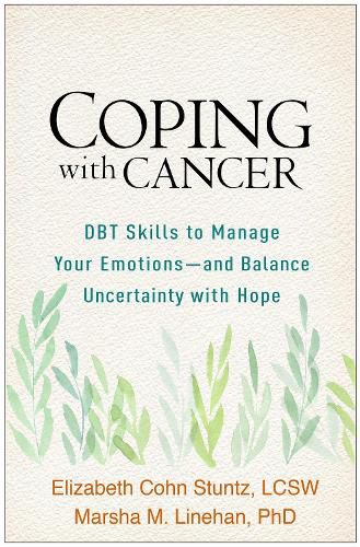 Cover image for Coping with Cancer: DBT Skills to Manage Your Emotions--and Balance Uncertainty with Hope