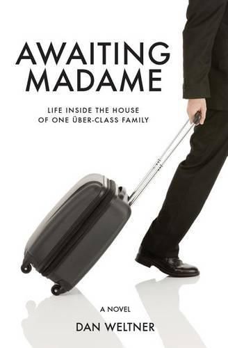 Cover image for Awaiting Madame: Life Inside The House Of One Uber-Class Family