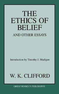 Cover image for The Ethics of Belief and Other Essays