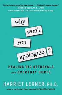 Cover image for Why Won't You Apologize?: Healing Big Betrayals and Everyday Hurts