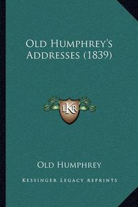 Cover image for Old Humphrey's Addresses (1839)