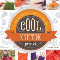 Cover image for Cool Knitting for Kids:: A Fun and Creative Introduction to Fiber Art