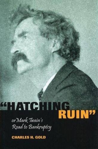 Cover image for Hatching Ruin: Or Mark Twain's Road to Bankruptcy