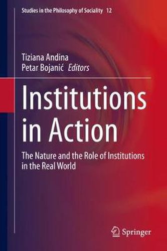 Cover image for Institutions in Action: The Nature and the Role of Institutions in the Real World