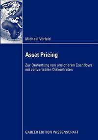 Cover image for Asset Pricing: Zur Bewertung Von Unsicheren Cashflows Mit Zeitvariablen Diskontraten