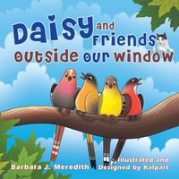 Cover image for Daisy and Friends Outside Our Window