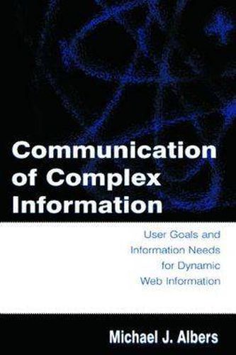 Cover image for Communication of Complex Information: User Goals and Information Needs for Dynamic Web Information