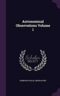 Cover image for Astronomical Observations Volume 1