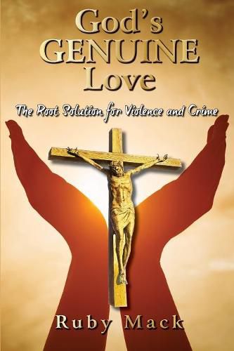 Cover image for God's Genuine Love-The Root Solution for Violence and Crime