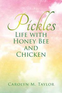 Cover image for Pickles: Life with Honey Bee and Chicken