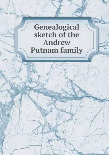 Genealogical sketch of the Andrew Putnam family