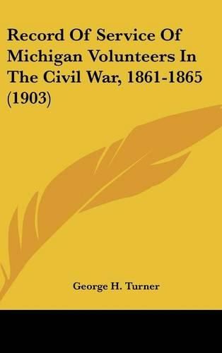 Record of Service of Michigan Volunteers in the Civil War, 1861-1865 (1903)