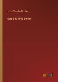 Cover image for More Bed-Time Stories