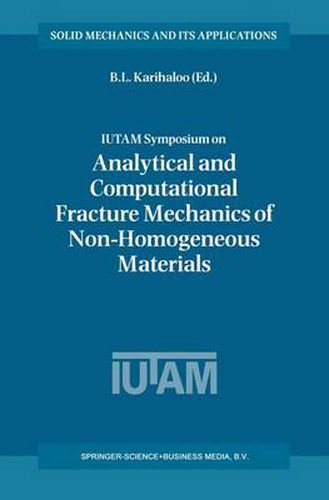 Cover image for IUTAM Symposium on Analytical and Computational Fracture Mechanics of Non-Homogeneous Materials: Proceedings of the IUTAM Symposium held in Cardiff, U.K., 18-22 June 2001