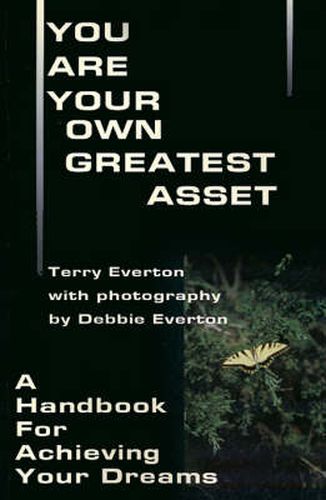 Cover image for You Are Your Own Greatest Asset: A Handbook for Achieving Your Dreams