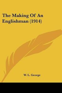 Cover image for The Making of an Englishman (1914)