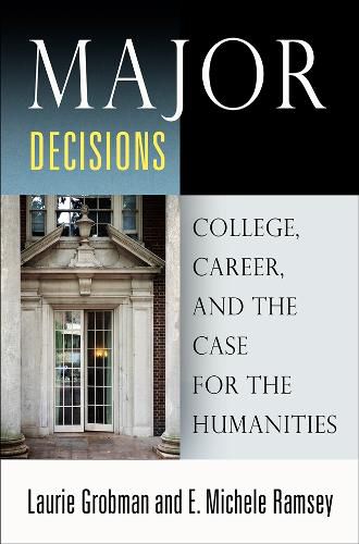 Cover image for Major Decisions: College, Career, and the Case for the Humanities