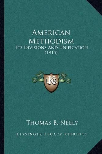 American Methodism: Its Divisions and Unification (1915)