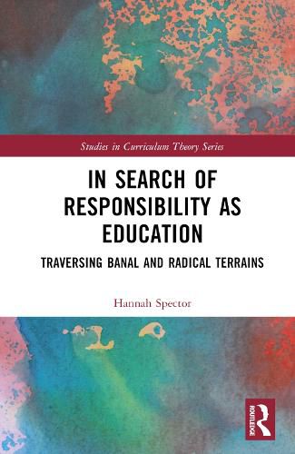 Cover image for In Search of Responsibility as Education: Traversing Banal and Radical Terrains