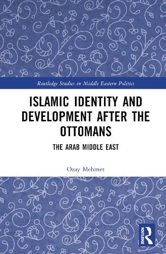 Cover image for Islamic Identity and Development after the Ottomans: The Arab Middle East