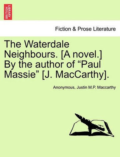 Cover image for The Waterdale Neighbours. [A Novel.] by the Author of  Paul Massie  [J. MacCarthy].