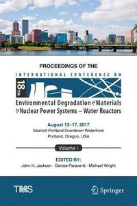 Cover image for Proceedings of the 18th International Conference on Environmental Degradation of Materials in Nuclear Power Systems - Water Reactors