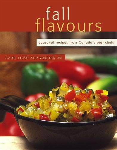 Fall Flavours: Seasonal Recipes from Canada's Best Chefs