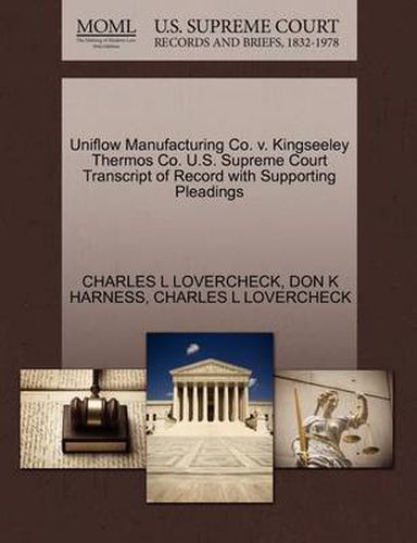 Cover image for Uniflow Manufacturing Co. V. Kingseeley Thermos Co. U.S. Supreme Court Transcript of Record with Supporting Pleadings