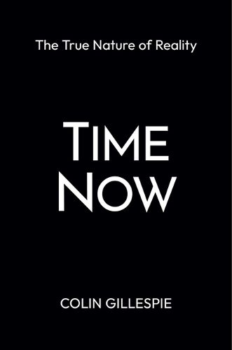 Time Now: The True Nature of Reality