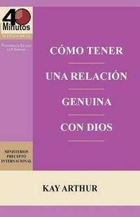 Cover image for Como Tener Una Relacion Genuina Con Dios / Having a Real Relationship with God