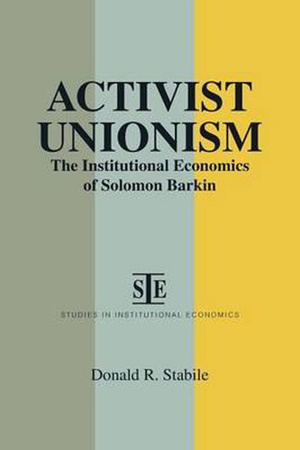 Cover image for Activist Unionism: Institutional Economics of Solomon Barkin