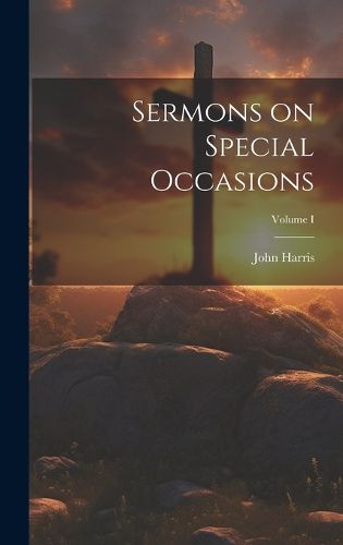 Cover image for Sermons on Special Occasions; Volume I