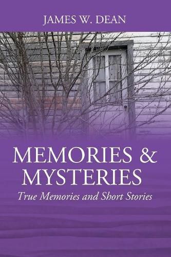 Cover image for Memories & Mysteries: True Memories and Short Stories