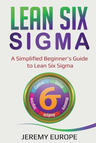 Cover image for Lean Six Sigma: A Simplified Beginner's Guide to Lean Six Sigma