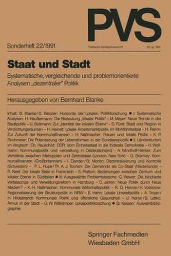 Staat Und Stadt: Systematische, Vergleichende Und Problemorientierte Analysen  Dezentraler  Politik