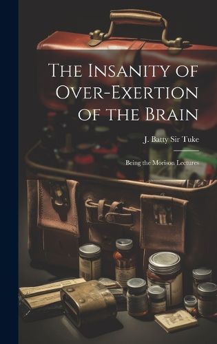 Cover image for The Insanity of Over-exertion of the Brain