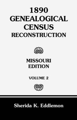 Cover image for 1890 Genealogical Census Reconstruction: Missouri, Volume 2