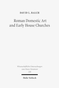 Cover image for Roman Domestic Art and Early House Churches