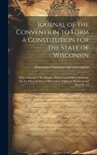 Cover image for Journal of the Convention to Form a Constitution for the State of Wisconsin