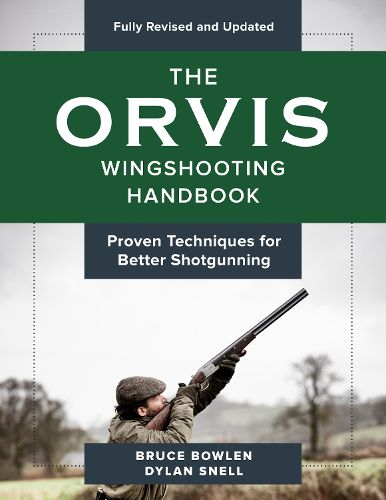 Cover image for The Orvis Wingshooting Handbook, Fully Revised and Updated: Proven Techniques For Better Shotgunning