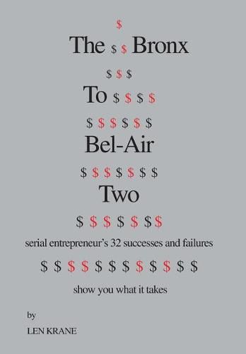 Cover image for The Bronx to Bel-Air Two: Serial Entrepreneur's 32 Successes and Failures Show You What It Takes