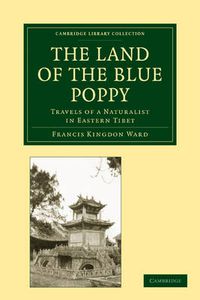 Cover image for The Land of the Blue Poppy: Travels of a Naturalist in Eastern Tibet